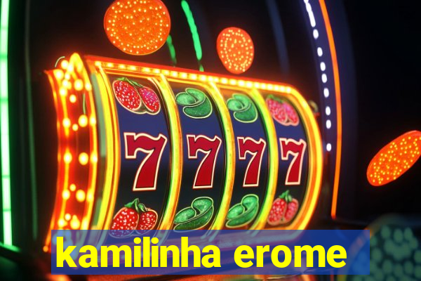 kamilinha erome